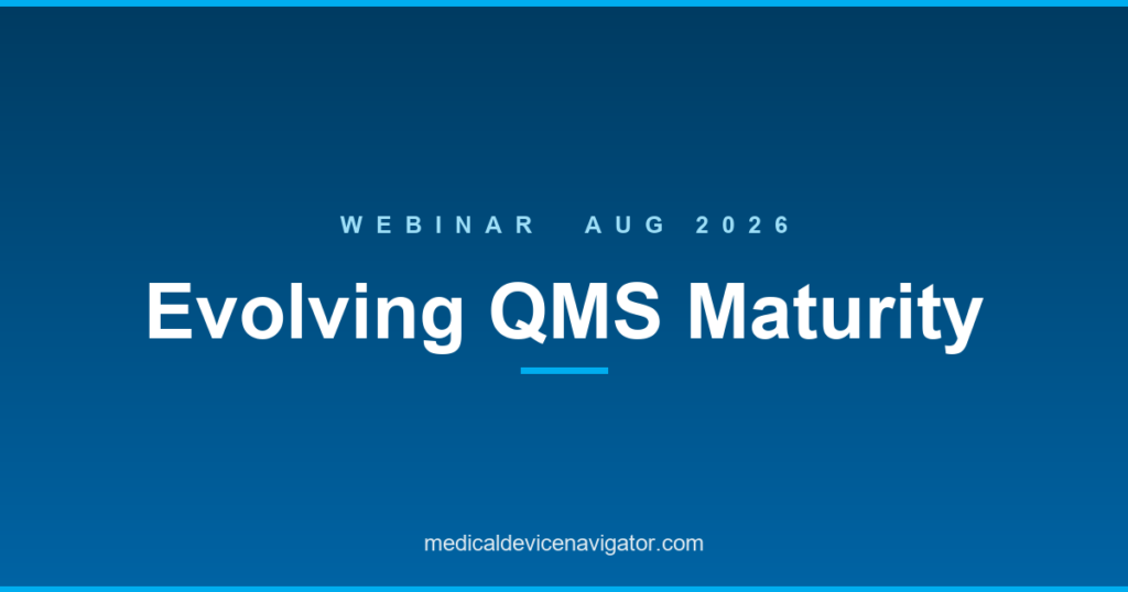 Evolving QMS Maturity: Regulatory Strategies from Emerging Companies to Global Enterprises (2026-08-21)