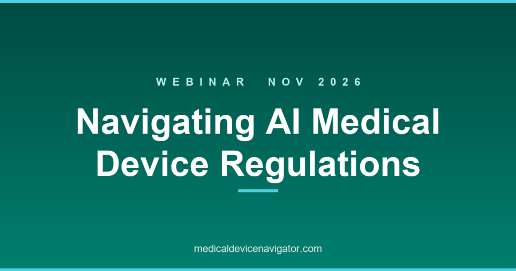 Navigating AI Medical Device Regulations: Global Strategies and Early Engagement (2026-11-12)